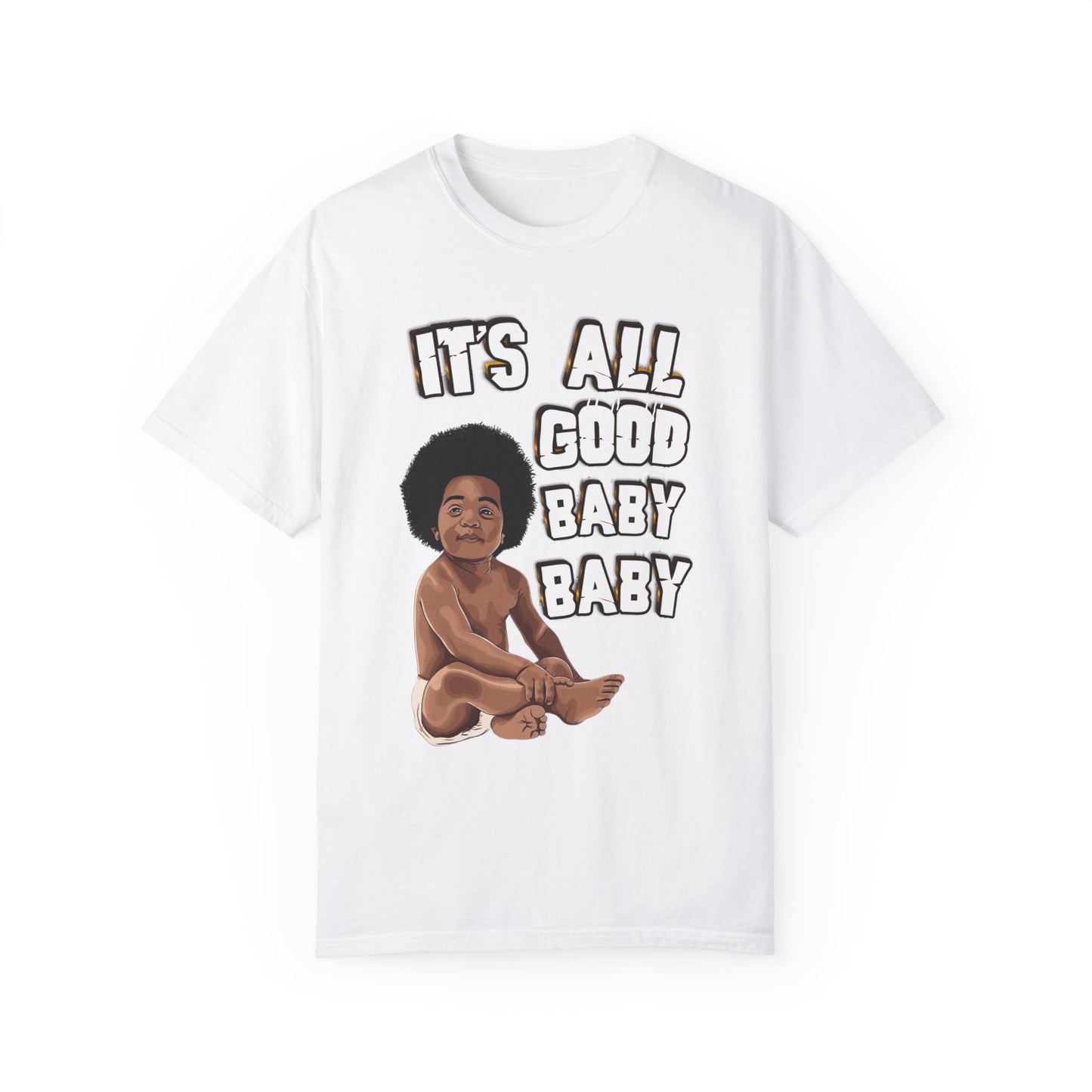 IT'S ALL GOOD BABY BABY T-shirt