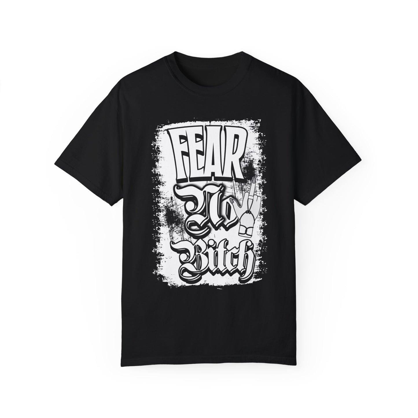 FEAR NO BITCH T-Shirt