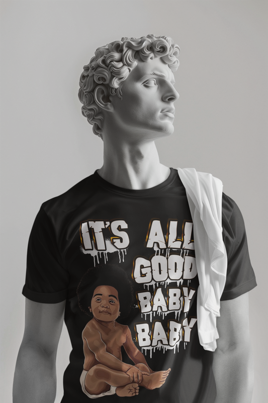 IT'S ALL GOOD BABY BABY T-shirt